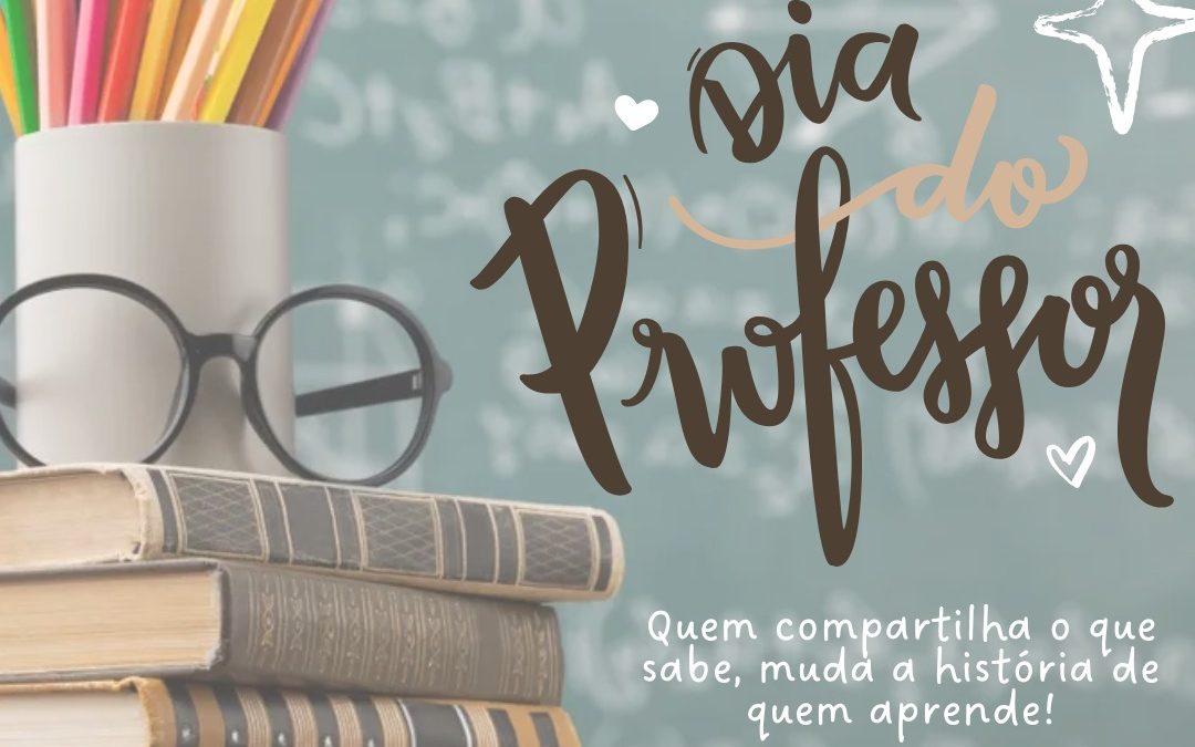 Dia dos Professores: Celebrando quem transforma o futuro